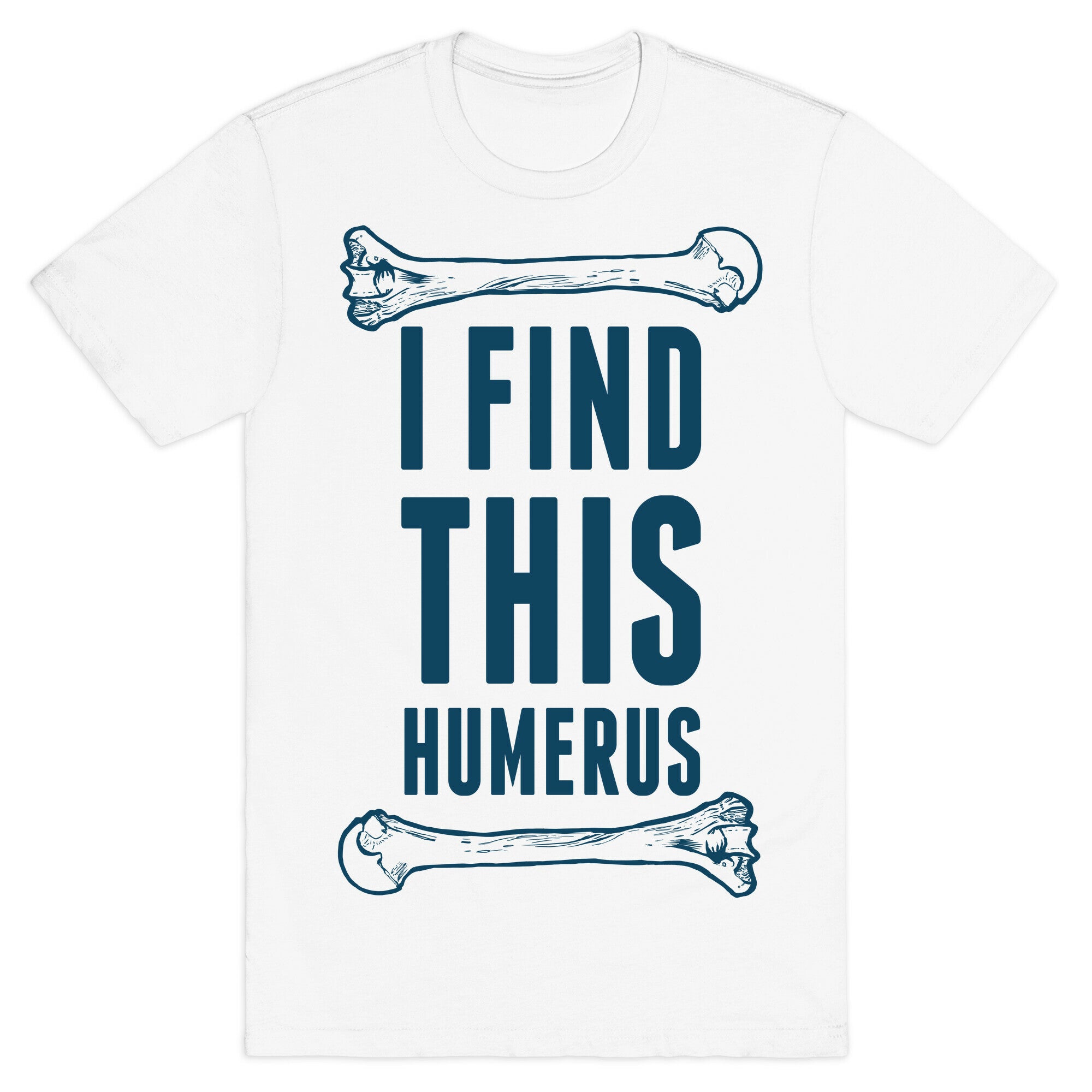 I Find This Humerus T-Shirt